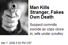 Man Kills Stranger, Fakes Own Death