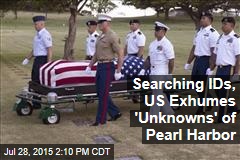 Searching IDs, US Exhumes &#39;Unknowns&#39; of Pearl Harbor