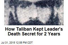How Taliban Kept Leader&#39;s Death Secret for 2 Years