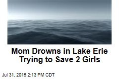Mom Drowns in Lake Erie Trying to Save 2 Girls