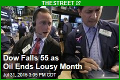 Dow Falls 55 as Oil Ends Lousy Month