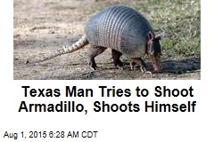Texas Man Tries to Shoot Armadillo, Shoots Himself