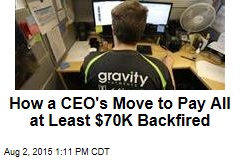 How a CEO&#39;s Move to Pay All at Least $70K Backfired