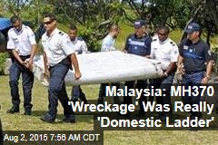 Malaysia: MH370 &#39;Wreckage&#39; Was Really &#39;Domestic Ladder&#39;