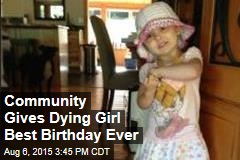 Community Gives Dying Girl Best Birthday Ever