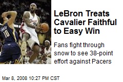 LeBron Treats Cavalier Faithful to Easy Win
