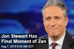 Jon Stewart Has Final Moment of Zen