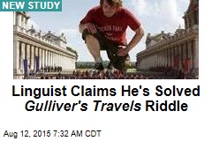 Linguist Claims He&#39;s Solved Gulliver&#39;s Travels Riddle