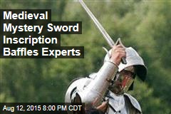 Medieval Mystery Sword Inscription Baffles Experts