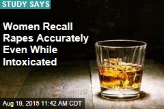 Women Recall Rapes Accurately Even While Intoxicated