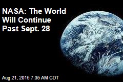 NASA: The World Will Continue Past Sept. 28