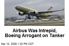 Airbus Was Intrepid, Boeing Arrogant on Tanker