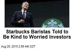 Baristas Told to Be Kind to Worried Investors