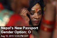 Nepal&#39;s New Passport Gender Option: O