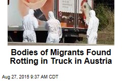Bodies of Migrants Found Rotting in Truck in Austria