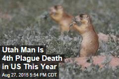 Utah Man Is 4th Plague Death in US This Year
