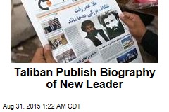 Taliban Publish Biography of New Leader