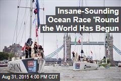 Insane-Sounding Ocean Race &#39;Round the World Has Begun