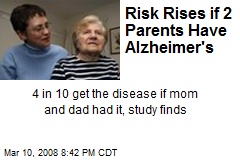 Risk Rises if 2 Parents Have Alzheimer's