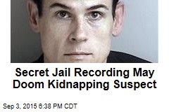Secret Jail Recording May Doom Kidnapping Suspect