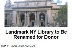 Landmark NY Library to Be Renamed for Donor