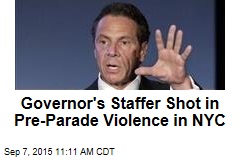 Governor&#39;s Staffer Shot in Pre-Parade Violence in NYC