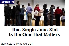 This Single Jobs Stat Is the One That Matters
