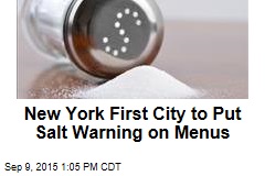 New York First City to Put Salt Warning on Menus