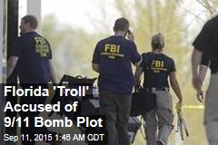 Florida &#39;Troll&#39; Accused of 9/11 Bomb Plot