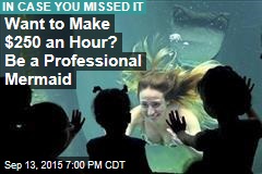 Want to Make $250 an Hour? Be a Professional Mermaid