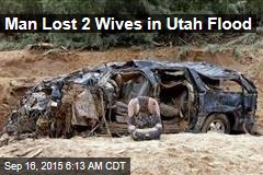Man Lost 2 Wives in Utah Flood