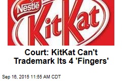 Court: KitKat Can&#39;t Trademark Its 4 &#39;Fingers&#39;