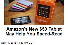 Amazon&#39;s New $50 Tablet May Also Help You Speed-Read