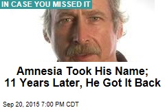 Amnesia Took His Name; 11 Years Later, He Got It Back
