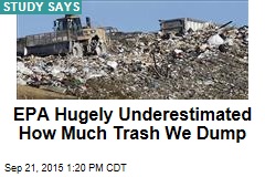 EPA Hugely Underestimated How Much Trash We Dump