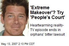 'Extreme Makeover'? Try 'People's Court'