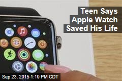Teen Says Apple Watch Saved His Life