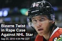 Bizarre Twist in Rape Case Against NHL Star