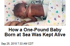 How a One-Pound Baby Born at Sea Was Kept Alive