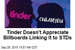 Tinder Doesn&#39;t Appreciate Billboards Linking It to STDs