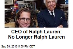 CEO of Ralph Lauren: No Longer Ralph Lauren