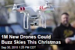 1M New Drones Could Buzz Skies This Christmas
