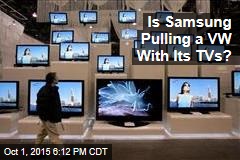 Is Samsung Pulling a VW With Its TVs?
