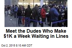 Meet the Dudes Who Make $1K a Week Waiting in Lines