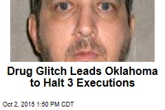 Drug Glitch Leads Oklahoma to Halt 3 Executions