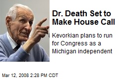 Dr. Death Set to Make House Call
