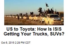 US to Toyota: How Is ISIS Getting Your Trucks, SUVs?