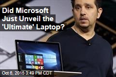 Did Microsoft Just Unveil the &#39;Ultimate&#39; Laptop?