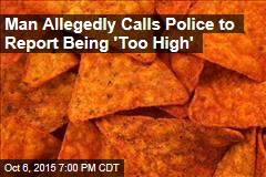 Man Allegedly Calls Police to Report Being &#39;Too High&#39;