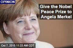 Give the Nobel Peace Prize to Angela Merkel